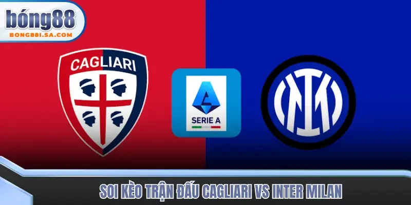 Soi kèo trận đấu Cagliari vs Inter Milan